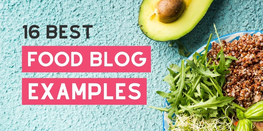 Best Food Blogs 16 Food Blog Examples to Get Ideas and Inspire You